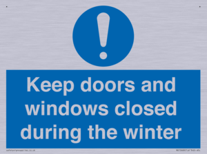 Keep doors and windows closed during the winter